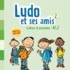 Ludo et ses amis 2 cahier d'activités